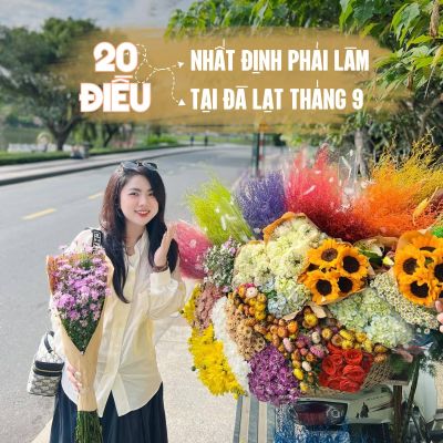 20 ĐIỀU NHẤT ĐỊNH PHẢI THỬ TẠI ĐÀ LẠT VÀO THÁNG 9 NÀY